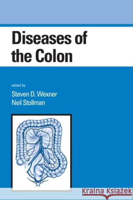 Diseases of the Colon Steven D. Wexner Wexner D. Wexner Steven D. Wexner 9780824729998 Informa Healthcare