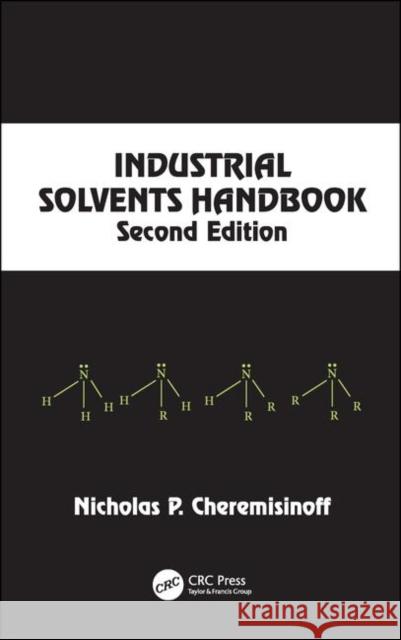 Industrial Solvents Handbook, Revised and Expanded Cheremisinoff, Nicholas P. 9780824740337 CRC
