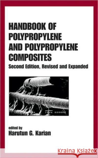 Handbook of Polypropylene and Polypropylene Composites, Revised and Expanded Harutun G. Karian Karian Karian Harutun Karian 9780824740641