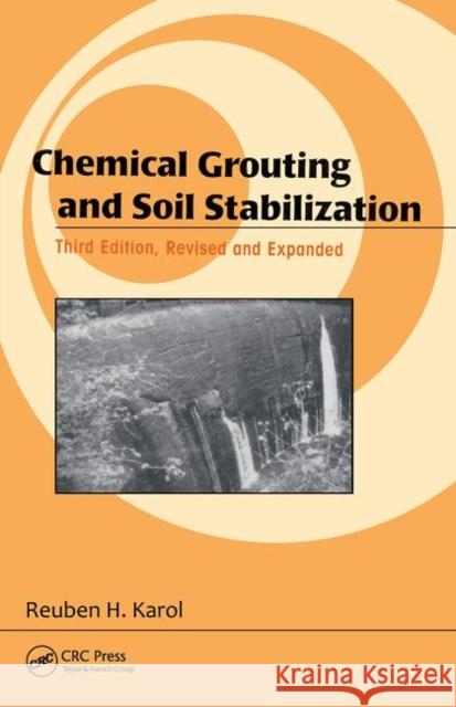 Chemical Grouting and Soil Stabilization, Revised and Expanded Karol, Reuben H. 9780824740658 CRC