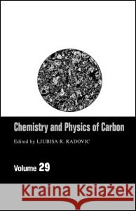Chemistry & Physics of Carbon: Volume 29 Radovic, Ljubisa R. 9780824740887