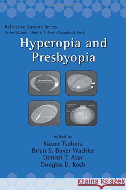 Hyperopia and Presbyopia Kazuo Tsubota Boxer Wachler Dimitri T. Azar 9780824741075 Informa Healthcare