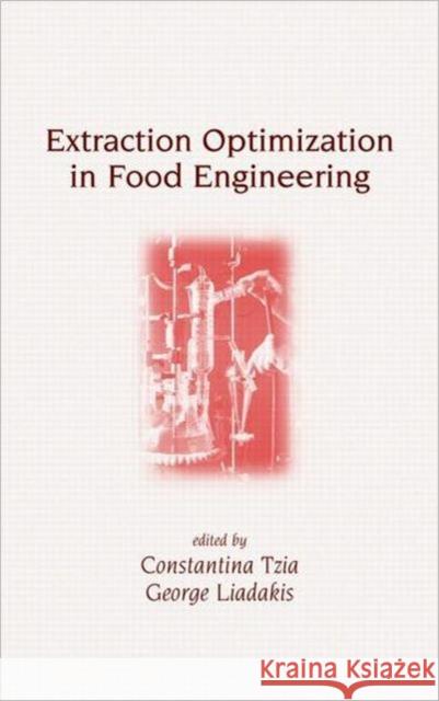 Extraction Optimization in Food Engineering Constantina Tzia George Liadakis Tzia Tzia 9780824741082 CRC