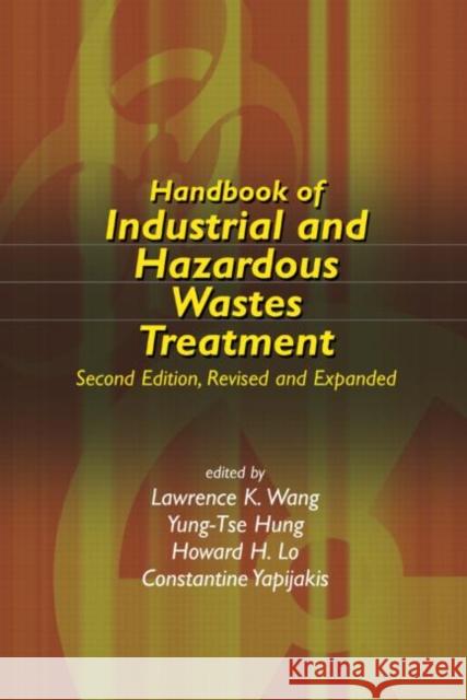 Handbook of Industrial and Hazardous Wastes Treatment L. K. Wang Y. Hung H. H. Lo 9780824741143 CRC