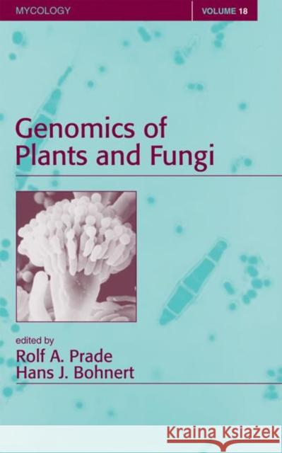 Genomics of Plants and Fungi Rolf A. Prade Hans J. Bohnert Prade A. Prade 9780824741259
