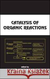 Catalysis of Organic Reactions Dennis G. Morrell 9780824741327 Marcel Dekker