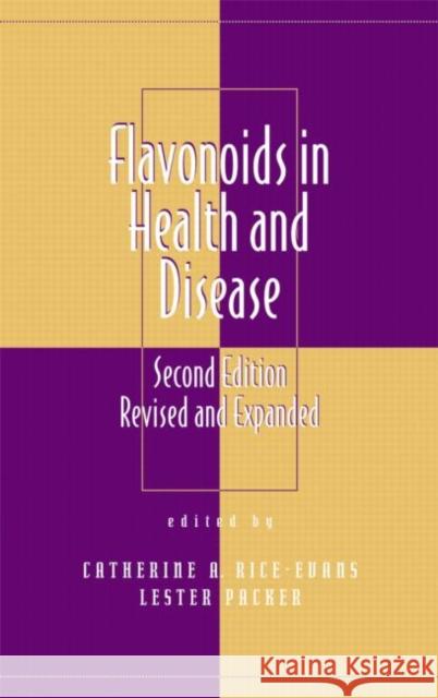 Flavonoids in Health and Disease Catherine A. Rice-Evans Lester Packer Rice-Evans A. Rice-Evans 9780824742348