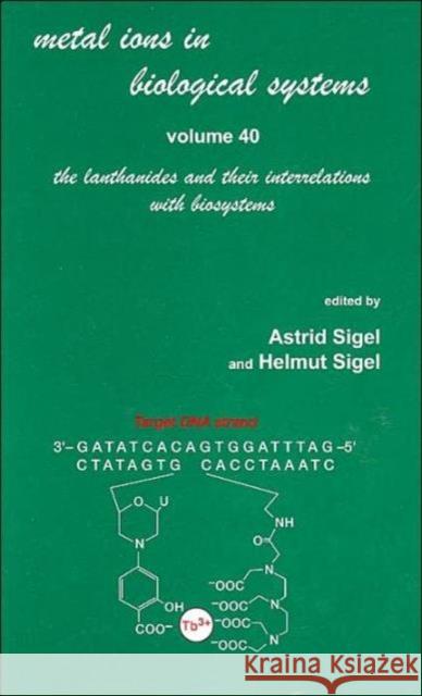 Metal Ions in Biological Systems: Volume 40: The Lanthanides and Their Interrelations with Biosystems Sigel, Helmut 9780824742454 CRC