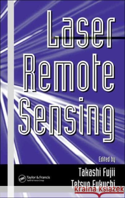 Laser Remote Sensing Takashi Fujii Tetsuo Fukuchi 9780824742560 CRC Press