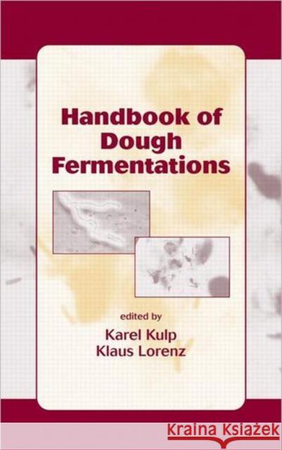 Handbook of Dough Fermentations Karel Kulp Klaus Lorenz 9780824742645