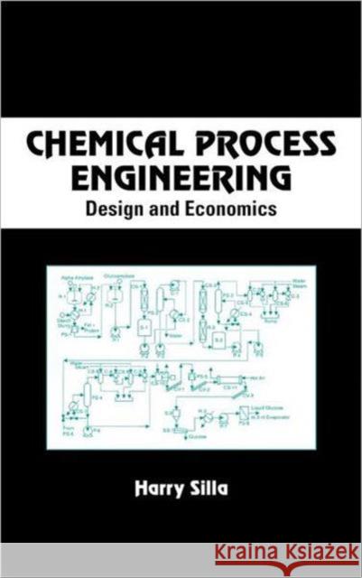 Chemical Process Engineering: Design and Economics Silla, Harry 9780824742744 CRC