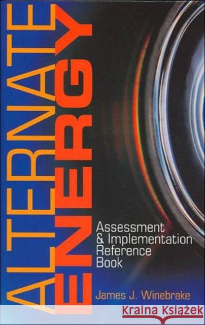 Alternate Energy: Assessment & Implementation Reference Book Winebrake, James J. 9780824742898 Fairmont Press
