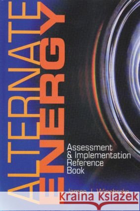 Alternate Energy: Assessment & Implementation Reference Book Winebrake, James J. 9780824742898 Fairmont Press