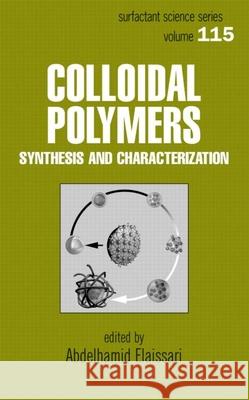 Colloidal Polymers: Synthesis and Characterization Elaissari, Abdelhamid 9780824743048 CRC