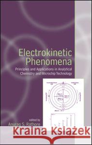 Electrokinetic Phenomena: Principles and Applications in Analytical Chemistry and Microchip Technology Rathore, Anurag 9780824743062