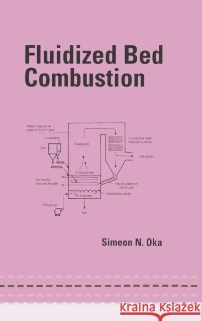 Fluidized Bed Combustion Simeon N. Oka E. J. Anthony S. Oka 9780824746995 CRC