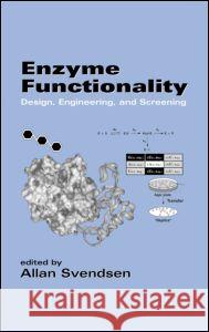 Enzyme Functionality: Design: Engineering, and Screening Allen Svendsen Svendsen Svendsen Allan Svendsen 9780824747091 CRC