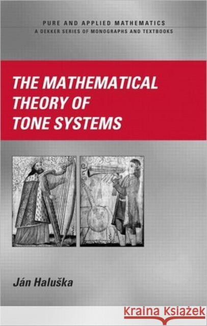 The Mathematical Theory of Tone Systems Jan Haluska Darina Halasova Haluska Haluska 9780824747145 CRC