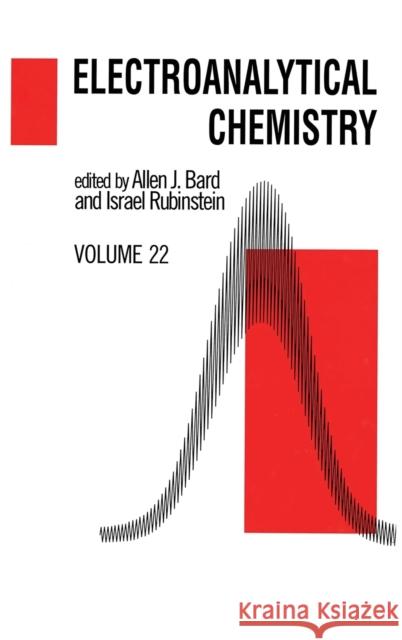 Electroanalytical Chemistry: A Series of Advances: Volume 22 Bard, Allen J. 9780824747190 CRC