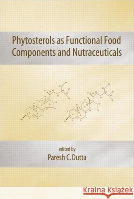 Phytosterols as Functional Food Components and Nutraceuticals Paresh C. Dutta 9780824747503 Marcel Dekker