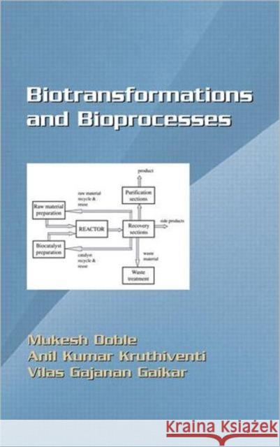 Biotransformations and Bioprocesses Mukesh Doble Vilas Gajanan Gaikar Anil Kumar Kruthiventi 9780824747756 CRC