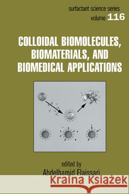 Colloidal Biomolecules, Biomaterials, and Biomedical Applications Abdelhamid Elaissari Elaissari Elaissari Abdelhamid Elaissari 9780824747794 CRC