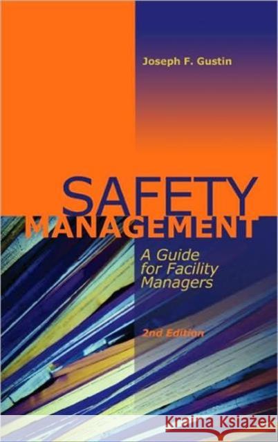 Safety Management: A Guide for Facility Managers, Second Edition Gustin, Joseph F. 9780824750404