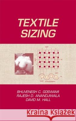 Textile Sizing Rajesh D. Anandjiwala David Hall Bhuvenesh Chandra Goswami 9780824750534 CRC