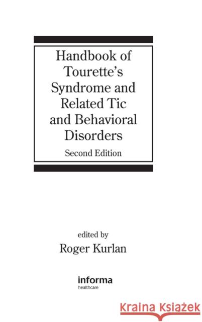 Handbook of Tourette's Syndrome and Related Tic and Behavioral Disorders Kurlan                                   Roger Kurlan Kurlan Kurlan 9780824753160