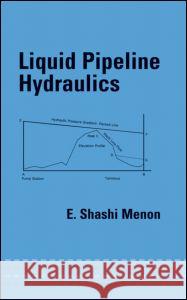 Liquid Pipeline Hydraulics E. Shashi Menon Menon Shashi Menon 9780824753177 CRC