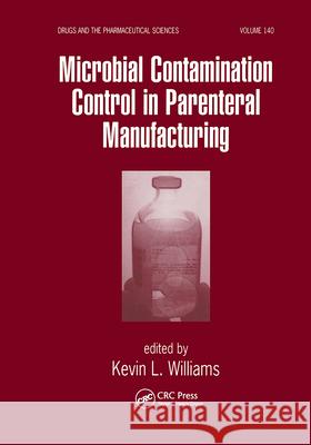 Microbial Contamination Control in Parenteral Manufacturing Kevin L. Williams Williams Williams 9780824753207 Informa Healthcare