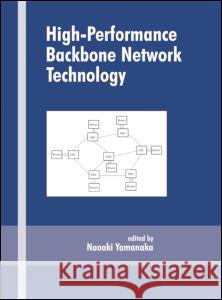 High-Performance Backbone Network Technology Yamanaka Yamanaka Naoaki Yamanaka 9780824753214 CRC