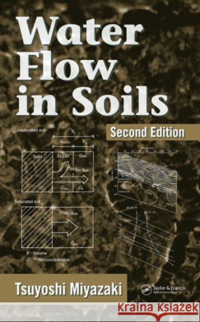 Water Flow in Soils Miyazaki, Tsuyoshi 9780824753252 Taylor & Francis Group