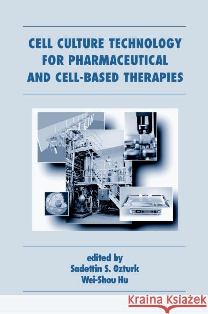 Cell Culture Technology for Pharmaceutical and Cell-Based Therapies Sadettin Ozturk Wei-Shou Hu 9780824753344 Taylor & Francis Group