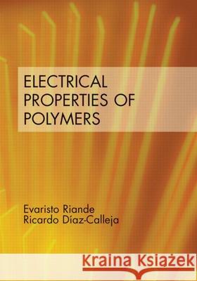 Electrical Properties of Polymers Evaristo Riande Ricardo Diaz-Calleja Ricardo Diaz Calleja 9780824753467