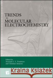 Trends in Molecular Electrochemistry Armando J. L. Pombeiro Christian Amatore Pombeiro Pombeiro 9780824753528 CRC