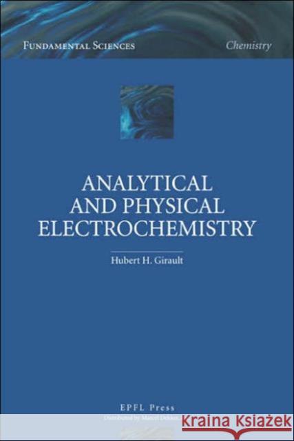 Analytical and Physical Electrochemistry Hubert H. Girault Magnus Parsons 9780824753573 Marcel Dekker