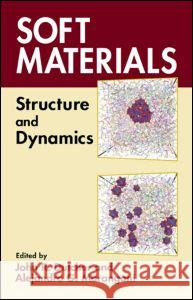 Soft Materials: Structure and Dynamics Dutcher, John R. 9780824753580 CRC