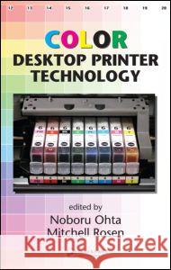 Color Desktop Printer Technology Noboru Ohta Mitchell Rosen 9780824753641 CRC Press