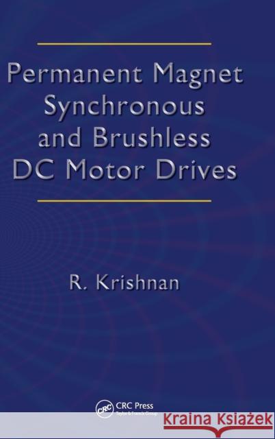Permanent Magnet Synchronous and Brushless DC Motor Drives Ramu                                     R. Krishnan Krishnan Krishnan 9780824753849