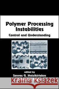 Polymer Processing Instabilities: Control and Understanding Hatzikiriakos, Savvas G. 9780824753863 CRC
