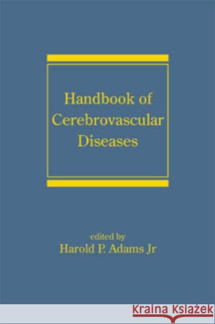 Handbook of Cerebrovascular Diseases, Revised and Expanded Adams                                    Harold P. Adams Adams P. Adams 9780824753900