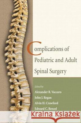 Complications of Pediatric and Adult Spinal Surgery Vaccaro                                  Alexander R. Vaccaro Alvin H. Crawford 9780824754211 Informa Healthcare