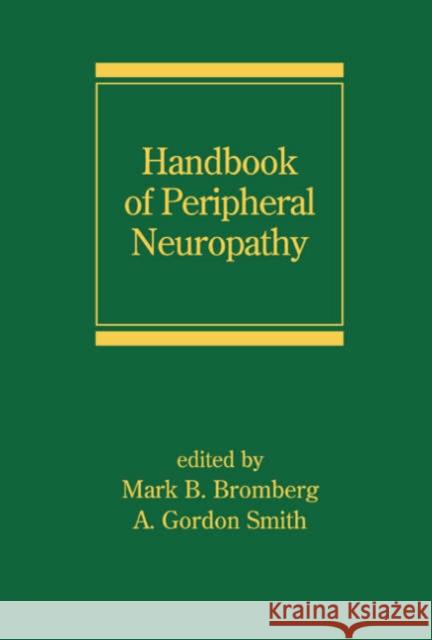 Handbook of Peripheral Neuropathy Mark B. Bromberg A. Gordon Smith 9780824754327 Taylor & Francis Group