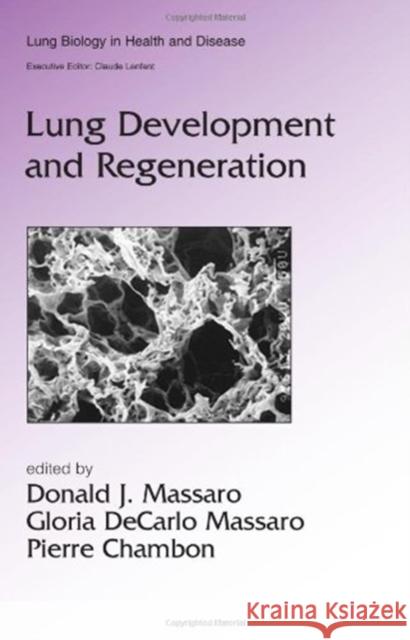 Lung Development and Regeneration S.J. Massaro Donald J. Massaro Gloria DeCarlo Massaro 9780824754396 Informa Healthcare
