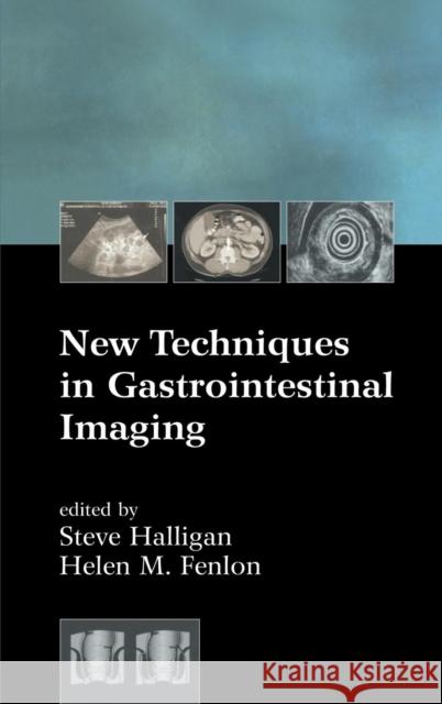 New Techniques in Gastrointestinal Imaging Steve Halligan Helen M. Fenlon 9780824754440 Marcel Dekker