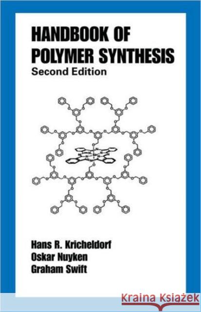 Handbook of Polymer Synthesis: Second Edition Kricheldorf, Hans R. 9780824754730 CRC