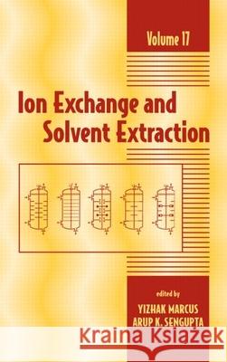 Ion Exchange and Solvent Extraction: A Series of Advances, Volume 17 Marcus, Yitzhak 9780824754921 CRC