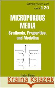 Microporous Media: Synthesis, Properties, and Modeling Romm, Freddy 9780824755676 CRC