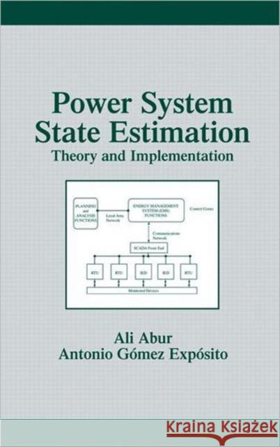 Power System State Estimation: Theory and Implementation Abur, Ali 9780824755706 0